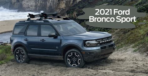 How the 2021 Ford Bronco Sport Might Be the Better Option for You