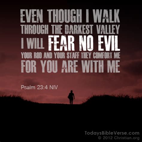 Even though I walk through the darkest valley I will fear no evil your ...