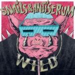 Snails & Antiserum - Wild | Run The Trap