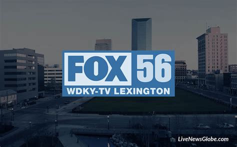 Fox 56 Lexington Live • WDKY TV Weather & Local News