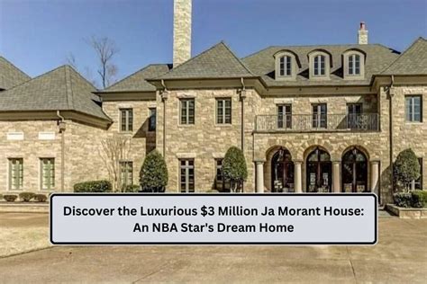 Discover the Luxurious $3 Million Ja Morant House: An NBA Star's Dream ...