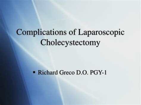 PPT - Complications of Laparoscopic Cholecystectomy PowerPoint Presentation - ID:350960