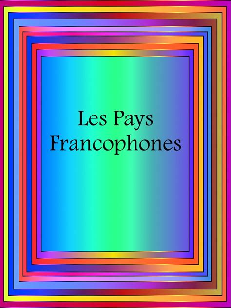 Les Pays Francophones - French Speaking Countries | Made By Teachers