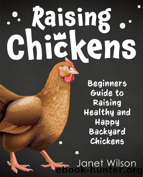 Raising Chickens: Beginners Guide to Raising Healthy and Happy Backyard ...