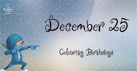 Who Shares My Birthday? Dec 25 Celebrity Birthdays No One Tells You About #3