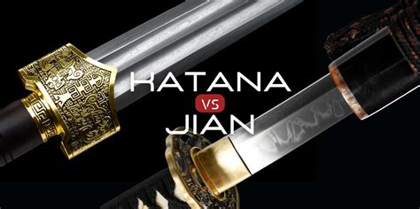 Jian Sword Vs Katana: Comparison of Two Legendary Swords | Katana