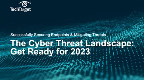 The Cyber Threat Landscape: Get Ready for 2023