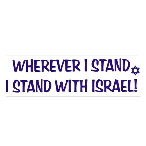 "Wherever I Stand, I Stand with Israel!" Bumper Sticker | Israel flag ...