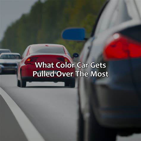 What Color Car Gets Pulled Over The Most - colorscombo.com