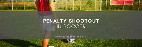 Penalty Shootout in Soccer: How It Works – Your Soccer Home