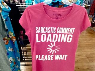 Sarcastic Comment Loading Please Wait, T-Shirt, Walmart 2/… | Flickr