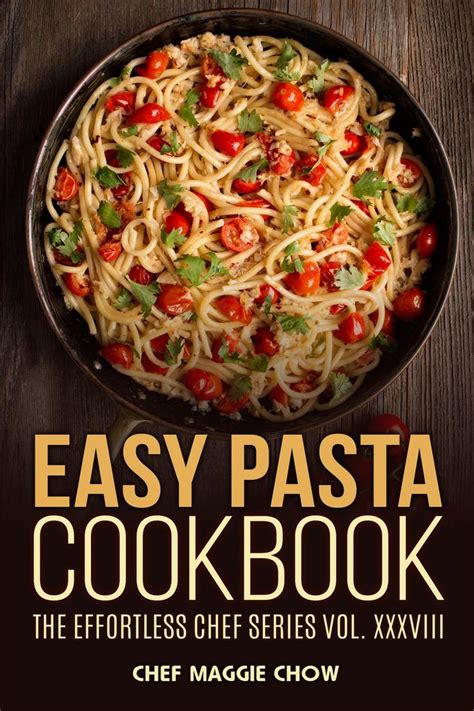 Read Easy Pasta Cookbook Online by Chef Maggie Chow | Books