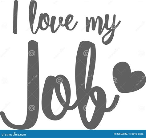 I Love My Job Inspirational Quotes Stock Vector - Illustration of design, idea: 235698227