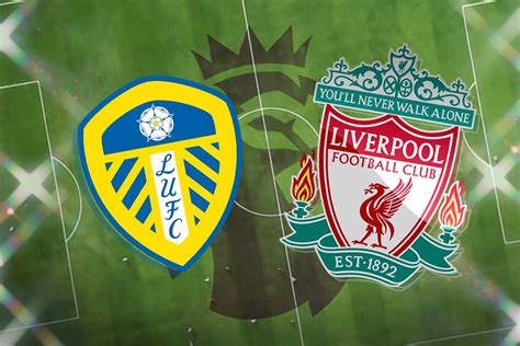 Leeds vs Liverpool: Premier League preview - Thelocalreport.in