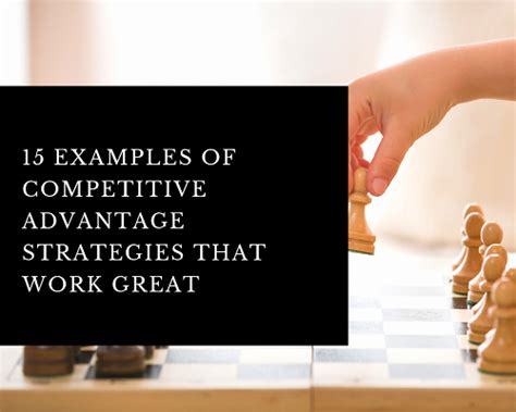 15 Competitive Advantage Examples And Strategies That Work Great