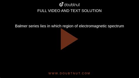 Balmer series lies in which region of electromagnetic spectrum