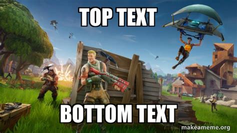 Top Text Bottom Text - Fortnite Battle Royale game Meme Generator