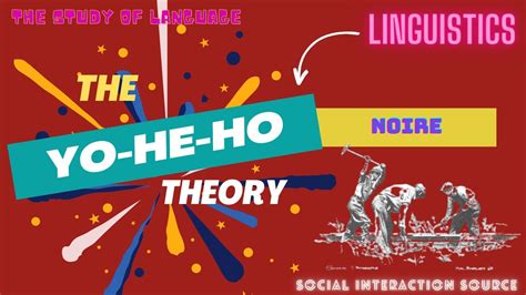 The Yo He Ho Theory || Social Interaction Source || LInguistics - YouTube