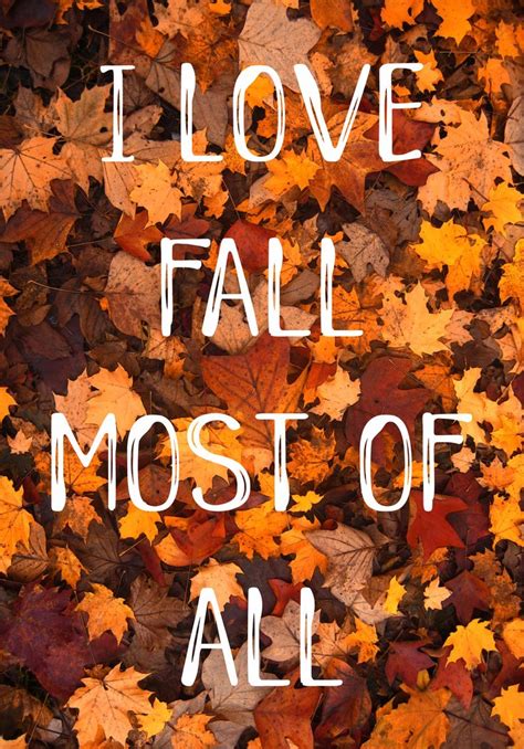 I love fall most of all - Fall Quotes - Fall Ideas - Fall Wallpapers ...