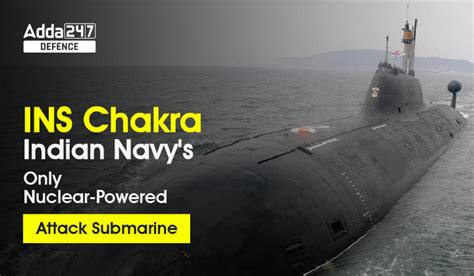 INS Chakra Indian Navy's Only Nuclear-Powered Attack Submarine