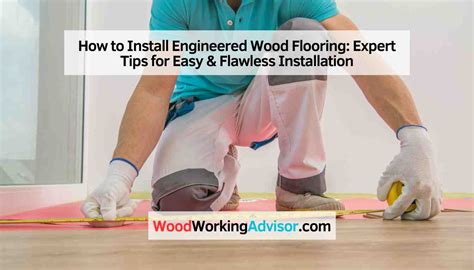 How to Install Engineered Wood Flooring: Expert Tips for Easy & Flawless Installation ...