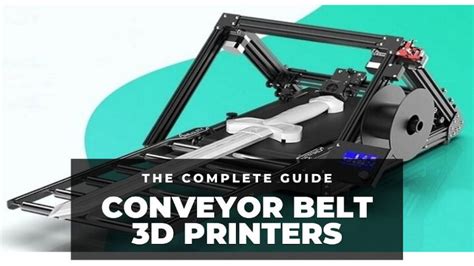 4 Best Conveyor Belt 3D Printers in 2024 - 3DSourced