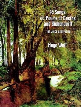 45 Songs on Poems of Goethe and Eichendorff for Voice and Piano - Dover ...