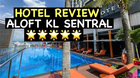 HOTEL REVIEW: ALOFT HOTEL KL SENTRAL WITH INFINITY POOL AND 5 STARS ...