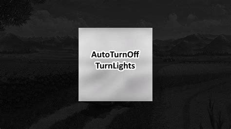 FS19 AUTO TURN OFF TURN LIGHTS V1.0.0.0 • Farming simulator 19, 17, 22 mods | FS19, 17, 22 mods