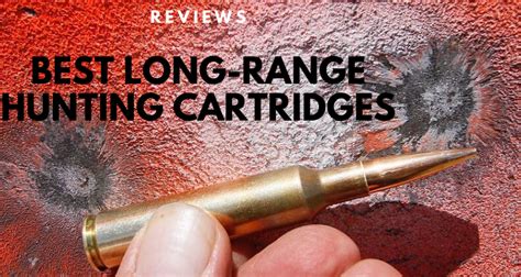 {The 10} Best Long-Range Hunting Cartridges in 2024 [December Tested]