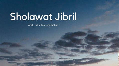 Lirik Sholawat Jibril Lengkap Keutamaan Teks Arab, Latin dan Terjemahan - Surya.co.id