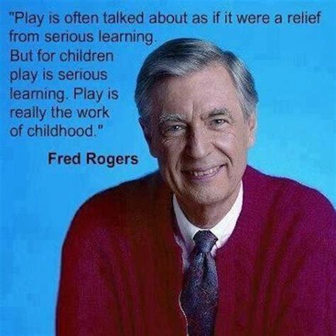 On play: | Mr rogers quote, Teacher quotes, Words