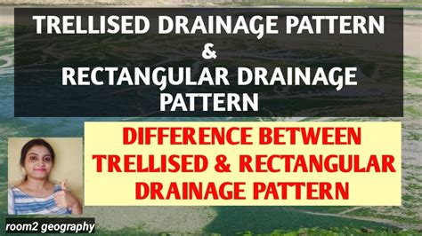 Trellised & Rectangular Drainage pattern::How these pattern formed?:Difference :: room2 ...