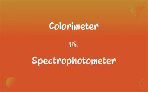 Colorimeter vs. Spectrophotometer: What’s the Difference?