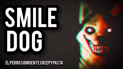 SMILE DOG SCARY|EL PERRO SONRIENTE STORY|LEYENDAS Y CREEPYPASTAS ATERRADORAS|HORROR - YouTube