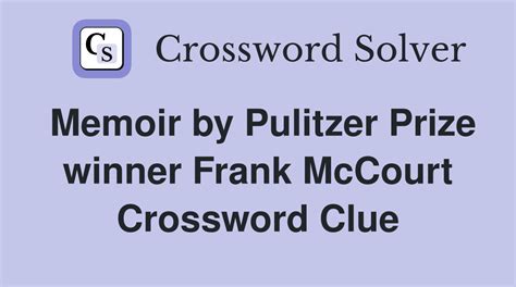 Memoir by Pulitzer Prize winner Frank McCourt - Crossword Clue Answers ...