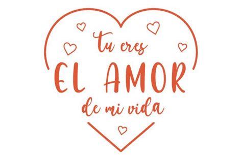 Tú Eres El Amor De Mi Vida SVG Cut file by Creative Fabrica Crafts · Creative Fabrica