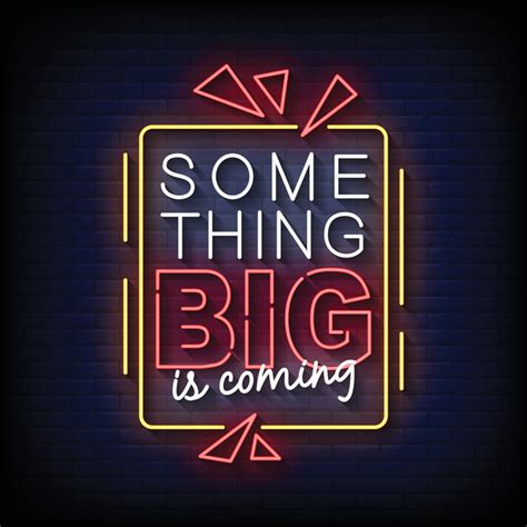 Something Big is Coming Neon Signs Style Text Vector 7834804 Vector Art ...