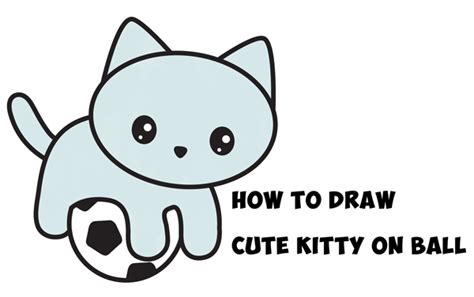 How to Draw a Cute Kitten Playing on a Soccer Ball Easy Step by Step Drawing Tutorial for Kids ...