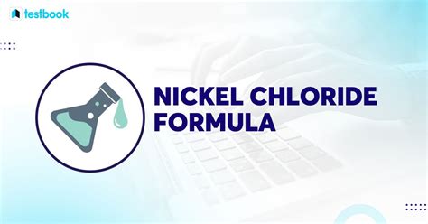 Nickel Chloride Formula: Know Structure, Properties and Uses