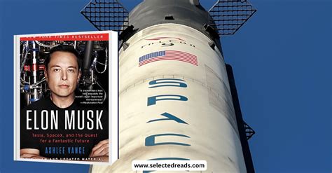 Summary Of Elon Musk: Tesla, SpaceX, And The Quest For A Fantastic Future - Selected Reads