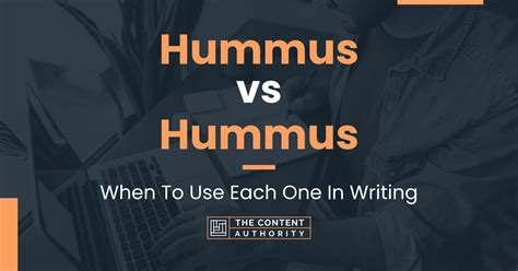 Hummus vs Hummus: When To Use Each One In Writing