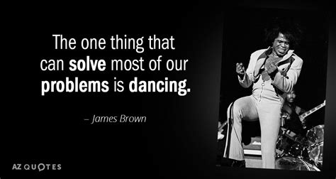 TOP 25 QUOTES BY JAMES BROWN (of 73) | A-Z Quotes