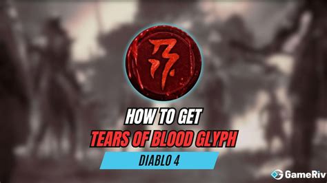 How To Get The Tears Of Blood Glyph in Diablo 4 - GameRiv