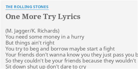 "ONE MORE TRY" LYRICS by THE ROLLING STONES: You need some money...