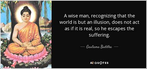 Gautama Buddha quote: A wise man, recognizing that the world is but an...