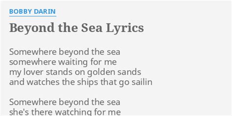 "BEYOND THE SEA" LYRICS by BOBBY DARIN: Somewhere beyond the sea...