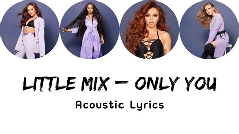 Little Mix-Only You (Acoustic Lyrics) - YouTube