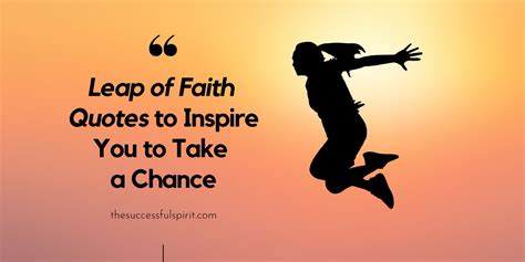 90 Leap of Faith Quotes to Inspire You to Take a Chance | Successful Spirit