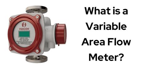 What is a Variable Area Flow Meter?